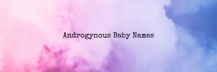 Androgynous Baby Names