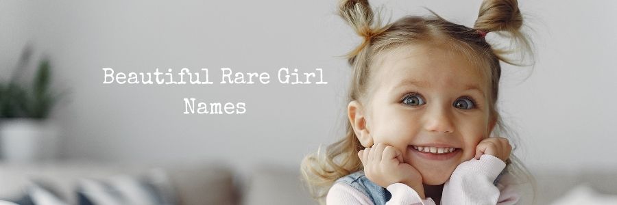 Beautiful Rare Girl Names