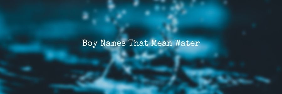 Boy Names That Mean Water