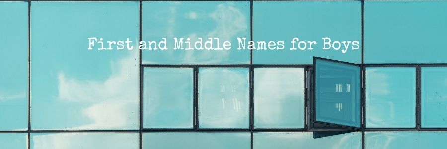 First and Middle Names for Boys