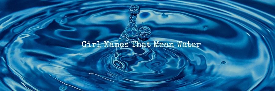 Girl Names That Mean Water