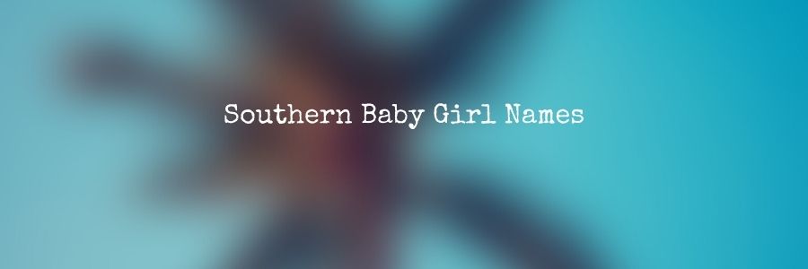 Southern Baby Girl Names