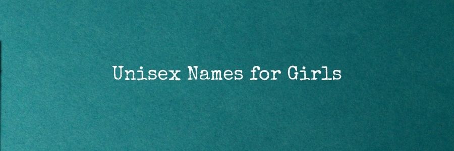 Unisex Names for Girls