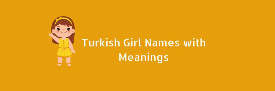 Turkish Girl Names with Meanings